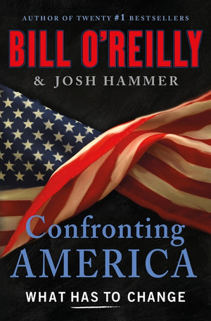 Confronting America: What Has to Change (Bill O'Reilly's Confronting)