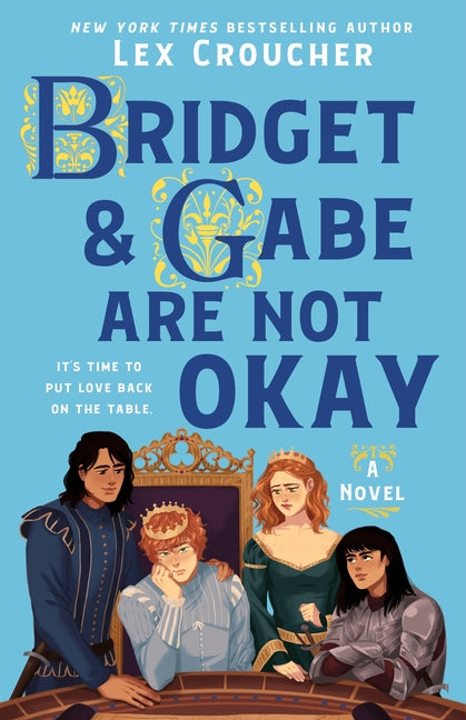 Bridget & Gabe Are Not Okay: The Camelot Disasters: Book Two (Camelot Disasters #2)