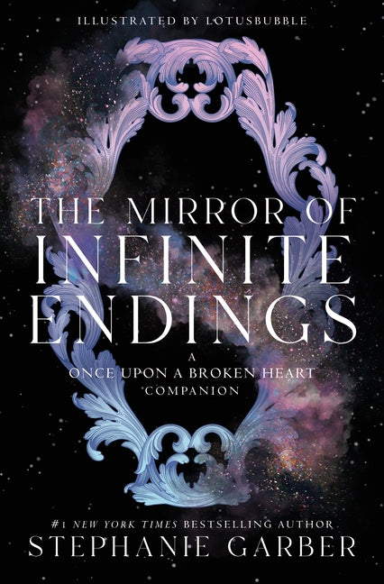 The Mirror of Infinite Endings: A Once Upon a Broken Heart Companion (Once Upon a Broken Heart #4)