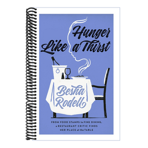 Hunger Like a Thirst: From Food Stamps to Fine Dining, a Restaurant Critic Finds Her Place at the Table
