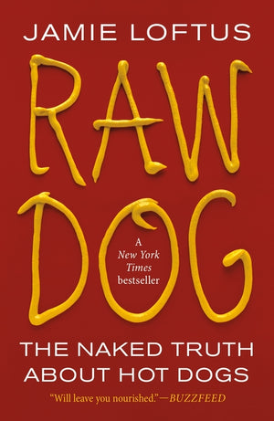 Raw Dog: The Naked Truth about Hot Dogs