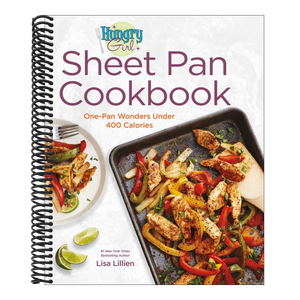 Hungry Girl Sheet Pan Cookbook: One-Pan Wonders Under 400 Calories