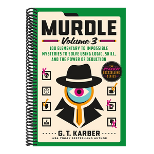 Murdle: Volume 3: 100 Elementary to Impossible Mysteries to Solve Using Logic, Skill, and the Power of Deduction