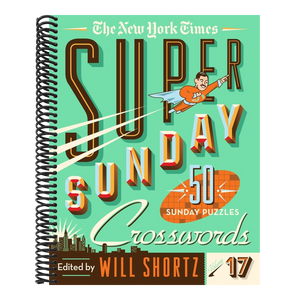 The New York Times Super Sunday Crosswords Volume 17: 50 Sunday Puzzles