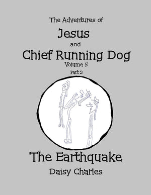 The Adventures of Jesus and Chief Running Dog, Volume 5, Part 3: The Earthquake