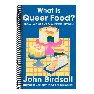What Is Queer Food?: How We Served a Revolution