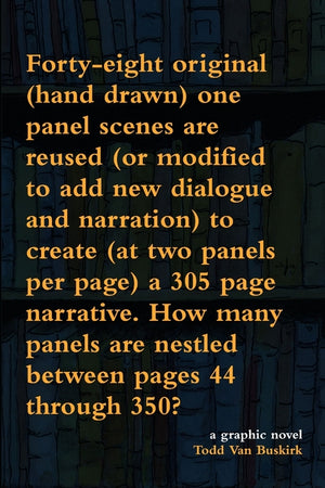 Forty-eight original (hand drawn) one panel scenes are reused (or modified to add new dialogue and narration) to create (at two panels per page) a 305
