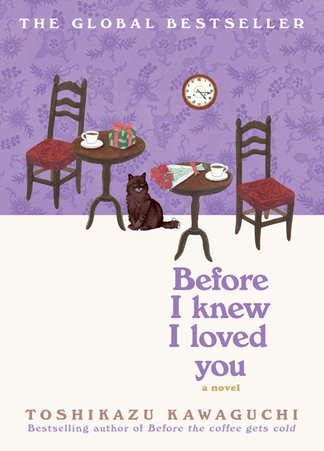 Before I Knew I Loved You: A Cozy Magical Realism Novel of Time Travel, Love, and Memory, Set in a Fabled Tokyo Café (Original) (Before the Coffee Gets Cold #6)