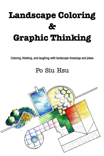 Landscape Coloring and Graphic Thinking: Coloring, thinking, and laughing with landscape drawings and jokes