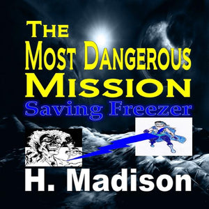 The Most Dangerous Mission: Saving Freezer Paperback