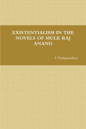 Existentialism in the Novels of Mulk Raj Anand