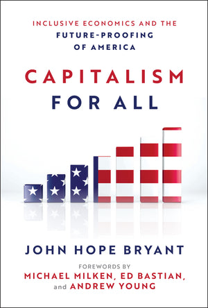 Capitalism for All: Inclusive Economics and the Future-Proofing of America (1ST ed.)