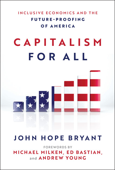 Capitalism for All: Inclusive Economics and the Future-Proofing of America (1ST ed.)