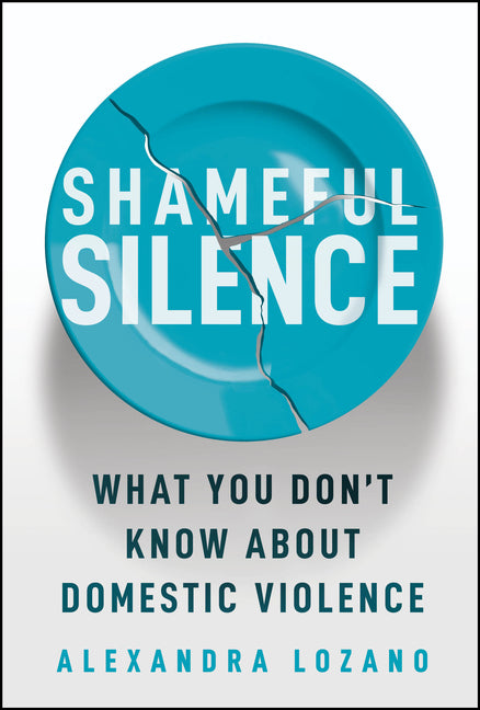 Shameful Silence: What You Don't Know about Domestic Violence (1ST ed.)