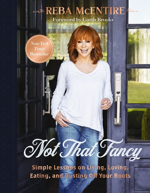 Not That Fancy: Simple Lessons on Living, Loving, Eating, and Dusting Off Your Boots (Includes Behind-The-Scenes Stories, Recipes, and Lifestyle Tips)