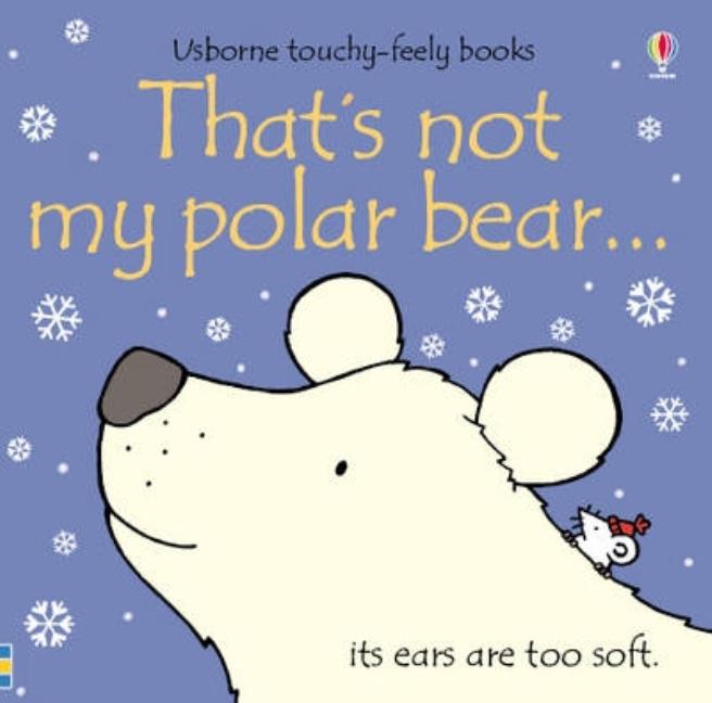 That's Not My Polar Bear --. [Written by Fiona Watt (Usborne Touchy-Feely Books)