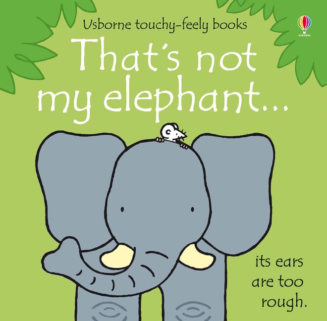 That's Not My Elephant-- (Usborne Touchy-Feely Books)