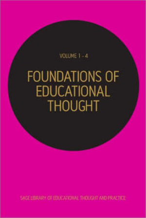 Foundations of Educational Thought (Sage Library of Educational Thought & Practice) (1ST ed.)