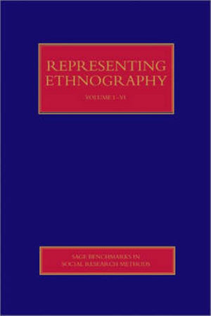 Representing Ethnography: Reading, Writing and Rhetoric in Qualitative Research (Four-Volume Set) (Sage Benchmarks in Social Research Methods) (1ST ed.)