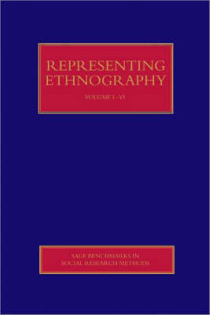 Representing Ethnography: Reading, Writing and Rhetoric in Qualitative Research (Four-Volume Set) (Sage Benchmarks in Social Research Methods) (1ST ed.)