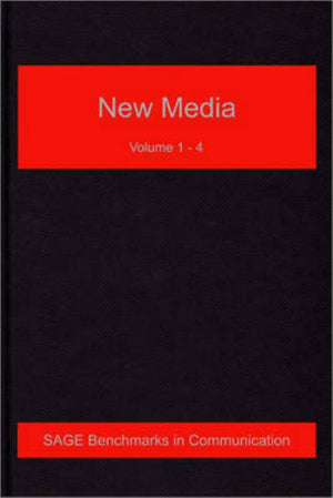 New Media (Four-Volume Set) (Sage Benchmarks in Communication) (1ST ed.)