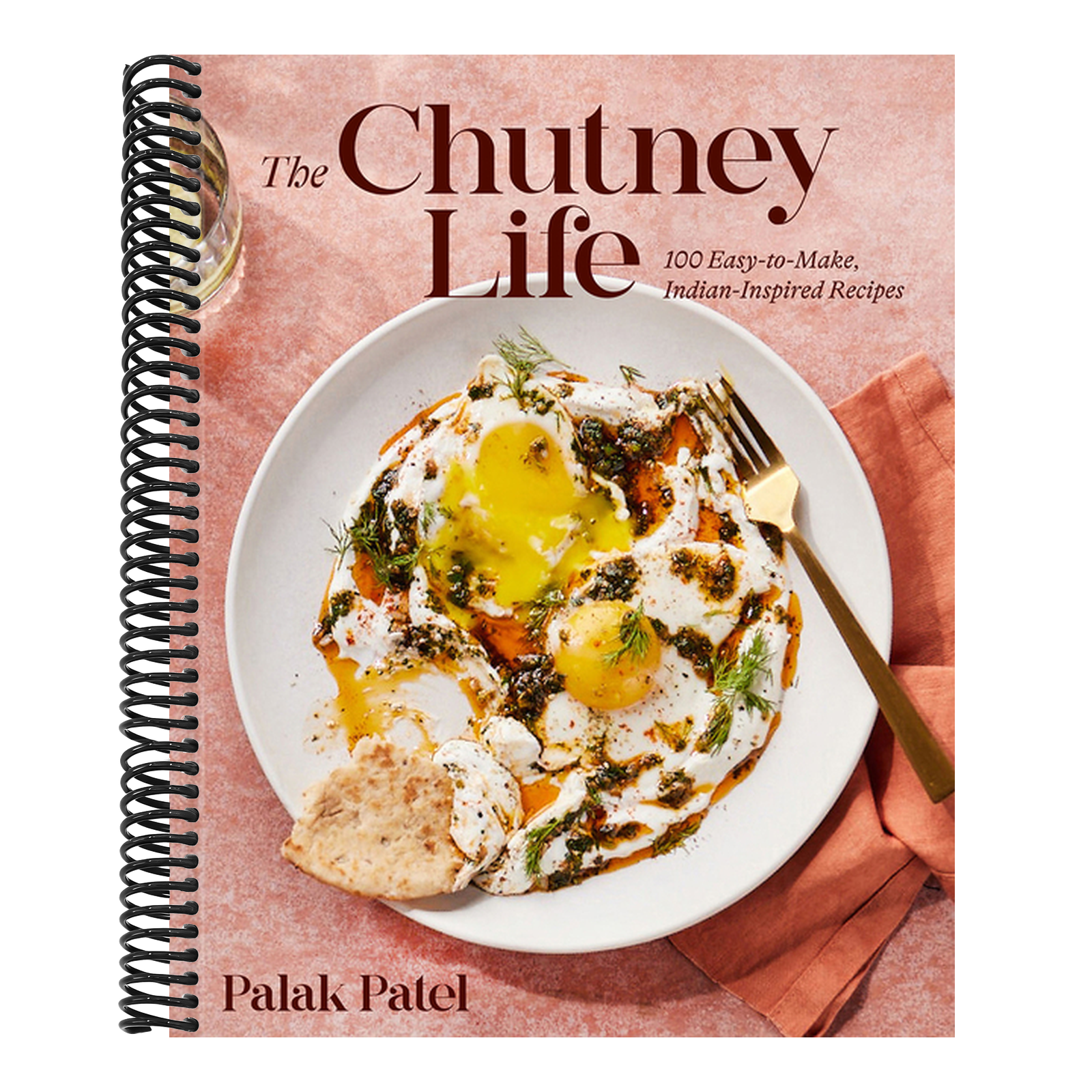 The Chutney Life: 100 Easy-To-Make Indian-Inspired Recipes
