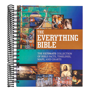 The Everything Bible: The Ultimate Collection of Bible Facts, Timelines, Maps, and Charts