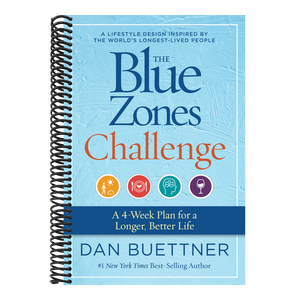 The Blue Zones Challenge: A 4-Week Plan for a Longer, Better Life