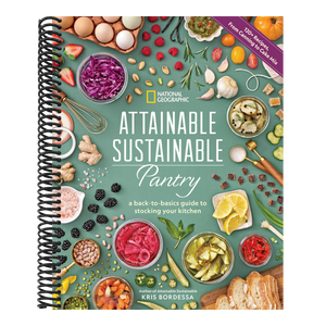 Attainable Sustainable Pantry: A Back-To-Basics Guide to Stocking Your Kitchen