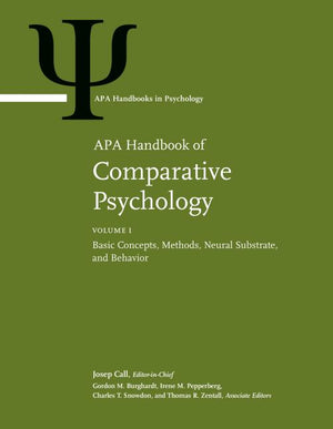 APA Handbook of Comparative Psychology: Volume 1: Basic Concepts, Methods, Neural Substrate, and Behavior Volume 2: Perception, Learning, and Cognitio (APA Handbooks in Psychology(r))