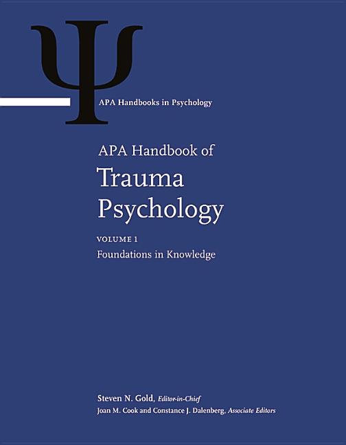 APA Handbook of Trauma Psychology: Volume 1: Foundations in Knowledge Volume 2: Trauma Practice (APA Handbooks in Psychology(r))