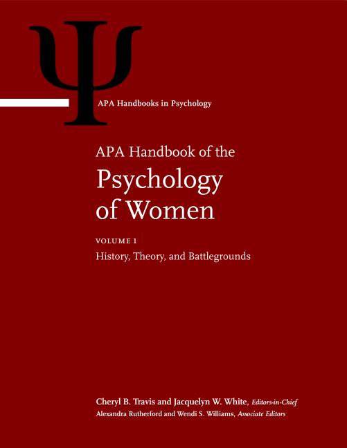 APA Handbook of the Psychology of Women: Volume 1: History, Theory, and Battlegrounds Volume 2: Perspectives on Women's Private and Public Lives (APA Handbooks in Psychology(r))