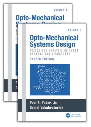 Opto-Mechanical Systems Design, Two Volume Set (4TH ed.)