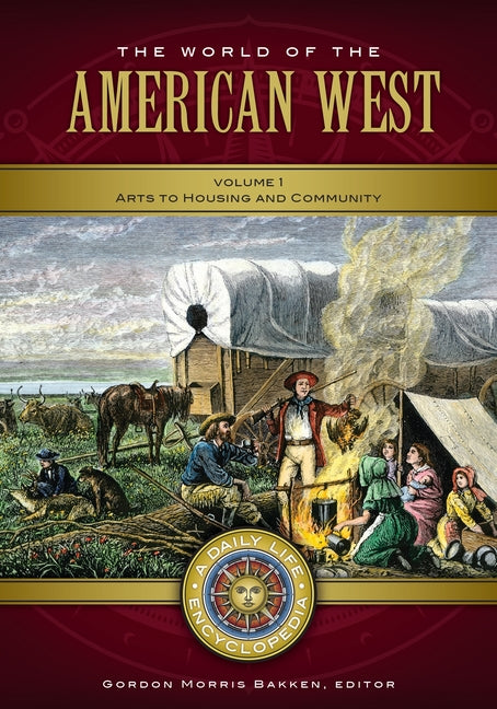 The World of the American West: A Daily Life Encyclopedia [2 Volumes] (Daily Life Encyclopedias)