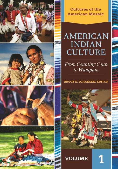American Indian Culture: From Counting Coup to Wampum [2 Volumes] (Cultures of the American Mosaic)