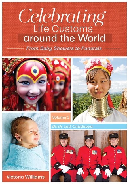 Celebrating Life Customs Around the World: From Baby Showers to Funerals [3 Volumes]