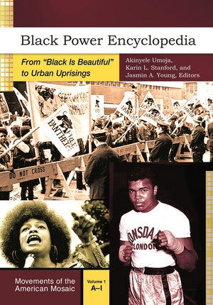 Black Power Encyclopedia: From Black Is Beautiful to Urban Uprisings [2 Volumes] (Movements of the American Mosaic)