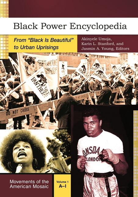 Black Power Encyclopedia: From Black Is Beautiful to Urban Uprisings [2 Volumes] (Movements of the American Mosaic)