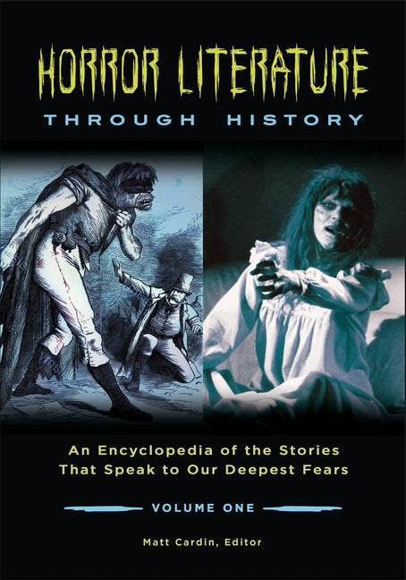 Horror Literature Through History: An Encyclopedia of the Stories That Speak to Our Deepest Fears [2 Volumes]