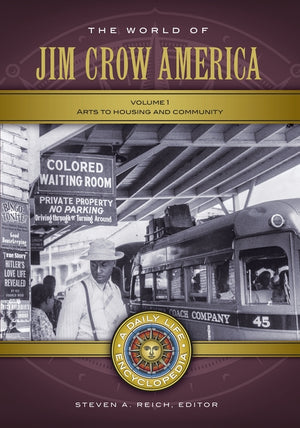 The World of Jim Crow America: A Daily Life Encyclopedia [2 Volumes] (Daily Life Encyclopedias)