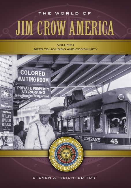 The World of Jim Crow America: A Daily Life Encyclopedia [2 Volumes] (Daily Life Encyclopedias)
