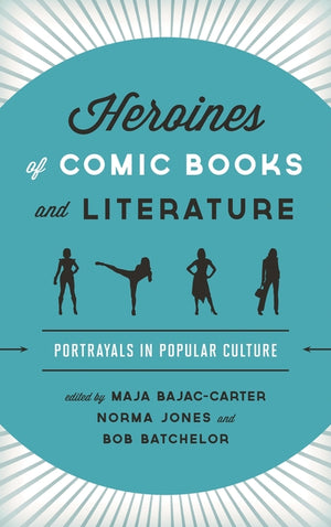 Heroines of Comic Books and Literature: Portrayals in Popular Culture