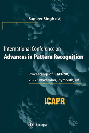 International Conference on Advances in Pattern Recognition: Proceedings of Icapr '98, 23-25 November 1998, Plymouth, UK (Softcover Reprint of the Ori