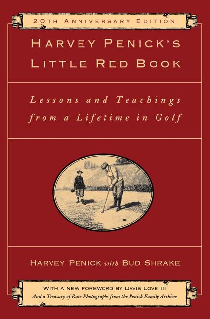 Harvey Penick's Little Red Book: Lessons and Teachings from a Lifetime in Golf (Annivesary) (20TH ed.)