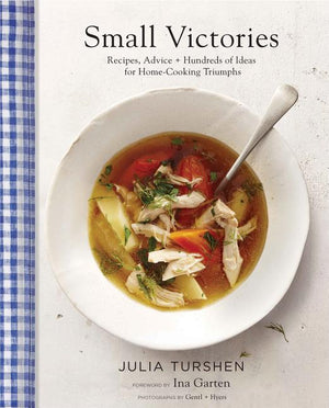 Small Victories: Recipes, Advice + Hundreds of Ideas for Home-Cooking Triumphs