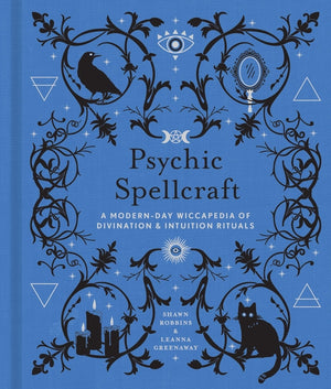 Psychic Spellcraft: A Modern-Day Wiccapedia of Divination & Intuition Rituals (Modern-Day Witch #12)