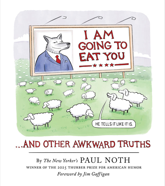 I Am Going to Eat You . . . and Other Awkward Truths: A Cartoonist's Romp Through the Lunacy of Our Times