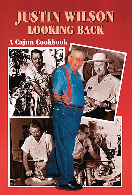 Justin Wilson Looking Back: A Cajun Cookbook