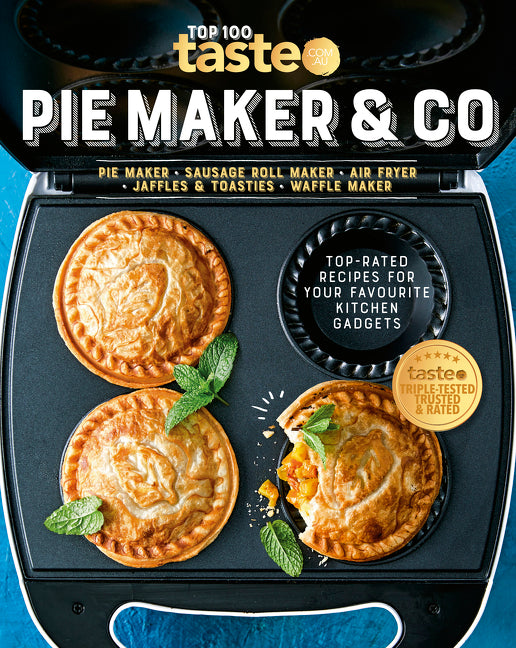 Pie Maker & Co: 100 Top-Rated Recipes for Your Favourite Kitchen Gadgets from Australia's Number #1 Food Site