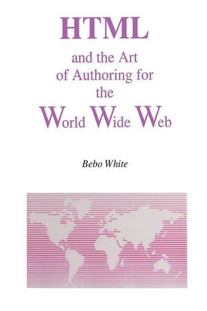 HTML and the Art of Authoring for the World Wide Web (Softcover Reprint of the Original 1st 1996)
